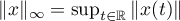 $\|x\|_{\infty}=\sup_{t \in \mathbb{R}}\|x(t)\|$