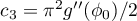 $c_3=\pi^2 g''(\phi_{0}) / 2$