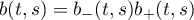 $b(t,s)=b_-(t,s)b_+(t,s)$