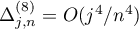 $\Delta^{(8)}_{j,n}=O(j^4/n^4)$