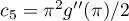 $c_5=\pi^2 g''(\pi) / 2$