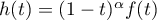 $h(t)=(1-t)^\alpha f(t)$