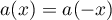 $a(x)=a(-x)$