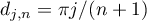 $d_{j,n}={\pi j}/(n+1)$