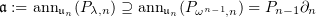 $\mathfrak{a}:=\operatorname{ann}_{\mathfrak{u}_n}(P_{\lambda,n})\supseteq \operatorname{ann}_{\mathfrak{u}_n}(P_{\omega^{n-1}, n})= P_{n-1}\partial_n$