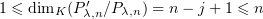 $1\leqslant\operatorname{dim}_K(P_{\lambda,n}'/P_{\lambda,n})=n-j+1\leqslant n$
