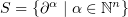 $S=\{\partial^\alpha\mid\alpha\in\mathbb{N}^n\}$