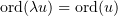 $\operatorname{ord}(\lambda u)=\operatorname{ord}(u)$