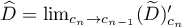 $\widehat{D}=\lim_{c_n\to c_{n-1}} (\widetilde{D})'_{c_n}$