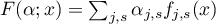 $F(\alpha;x)=\sum_{j,s} \alpha_{j,s}f_{j,s}(x)$