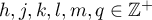 $h,j,k,l,m,q\in\mathbb{Z^+}$