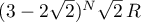 $(3-2\sqrt{2})^{N}\sqrt{2}\,R$