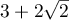 $3+2\sqrt{2}$