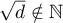 $\sqrt{d}\notin\mathbb{N}$