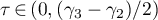 $\tau\,{\in}\,(0,(\gamma_3-\gamma_2)/2)$
