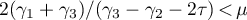 $2(\gamma_1+\gamma_3)/(\gamma_3-\gamma_2-2\tau)\,{<}\,\mu$