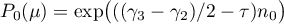 $P_0(\mu)=\exp\bigl(({(\gamma_3-\gamma_2)}/{2}-\tau)n_0\bigr)$