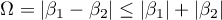 $\Omega=|\beta_1-\beta_2|\leq |\beta_1|+|\beta_2|$