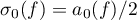 $\sigma_{0}(f)=a_0 (f)/2$
