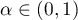 $\alpha\in (0,1)$