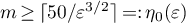 $m\,{\geq}\, \lceil50/\varepsilon^{3/2}\rceil\,{=:}\,\eta_{0}(\varepsilon)$