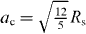 $a_{\mathrm {c}} = \sqrt {\frac {12}{5}} R_{\mathrm {s}}$