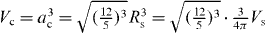 $V_{\mathrm {c}} = a_{\mathrm {c}}^3 = \sqrt {(\frac {12}{5})^3} R_{\mathrm {s}}^3 = \sqrt {(\frac {12}{5})^3} \cdot \frac {3}{4 \pi } V_{\mathrm {s}}$