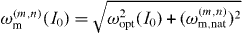 $\omega _{\mathrm {m}}^{(m,n)}(I_0)=\sqrt {\omega _{\mathrm {opt}}^2(I_0)+(\omega _{\mathrm {m},\mathrm {nat}}^{(m,n)}){}^2}$