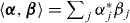 $\langle \boldsymbol {\alpha }, \boldsymbol {\beta } \rangle = \sum _{j}\alpha _{j}^{*}\beta _j{}$ 