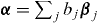 $\boldsymbol {\alpha } = \sum _{j} b_{j} \boldsymbol {\beta }_{j}$ 