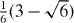 $ \frac {1}{6}(3 - \sqrt {6}) $