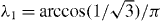 $\lambda _{1}= \mathrm {arccos}(1/\sqrt{3})/\pi $ 