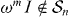 $ \omega ^{m}I\notin \mathcal {S} _{n}$ 