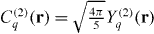 $C^{\left (2\right )}_q(\mathbf {r})=\sqrt {\frac {4\pi }{5}}Y^{\left (2\right )}_{q}(\mathbf {r})$