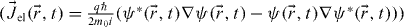 $( {\skew3\vec{J}_{{\rm{el}}} ( {\vec r,t} ) = \frac{{q\hbar }}{{2m_0 i}}( {\psi ^* ( {\vec r,t})\nabla \psi ( {\vec r,t}) - \psi ( {\vec r,t} )\nabla \psi ^* ( {\vec r,t} )})} )$