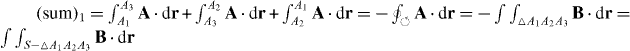 $({\rm sum})_{1}=\int _{A_{1}}^{A_{3}}\mathbf{A}\cdot \mathrm{d}\mathbf{r}+\int_{A_{3}}^{A_{2}}\mathbf{A}\cdot \mathrm{d}\mathbf{r}+\int _{A_{2}}^{A_{1}}\mathbf {A}\cdot \mathrm {d}\mathbf {r}= -\oint _{\circlearrowleft }\mathbf {A}\cdot \mathrm {d}\mathbf {r}=-\int\int _{\vartriangle A_{1}A_{2}A_{3}}\mathbf {B}\cdot \mathrm {d}\mathbf {r}=\int\int _{S-\vartriangle A_{1}A_{2}A_{3}}\mathbf {B}\cdot \mathrm {d}\mathbf{r}$