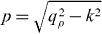 $p=\sqrt {q_{\rho }^{2}-k^{2}}$