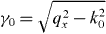 $\gamma _{0}=\sqrt {q_{x}^{2}-k_{0}^{2}}$