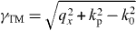 $\gamma _{{\mathrm { TM}}}=\sqrt {q_{x}^{2}+k_{\mathrm { p}}^{2}-k_{0}^{2}}$