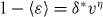 $1-\left \langle \varepsilon \right \rangle =\delta ^{\ast }v ^{\eta }$