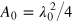 ${{A}_{0}}=\lambda _{0}^{2}/4$