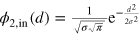 ${{\phi }_{2,{\rm in}}}(d)=\frac{1}{\sqrt{\sigma \sqrt{\pi }}}{{{\rm e}}^{-\frac{{{d}^{2}}}{2{{\sigma }^{2}}}}}$