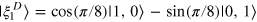 $|\xi _{1}^{D}\rangle ={\rm cos} \left( \pi /8 \right)|1,0\rangle -{\rm sin} \left( \pi /8 \right)|0,1\rangle $