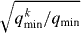 $\sqrt {q_{\rm{min}}^k/q_{\rm{min}}}$