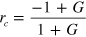 ${{r}_{c}}=\frac{-1+G}{1+G}$