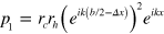 ${{p}_{1}}={{r}_{c}}{{r}_{h}}{{({{e}^{ik(b/2-\Delta x)}})}^{2}}{{e}^{ikx}}$