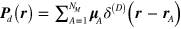 ${{\boldsymbol{P}}_{d}}(\boldsymbol{r})=\mathop{\sum }^{}_{A=1}^{{{N}_{M}}}{{\boldsymbol{\mu}}_{A}}{{\delta }^{(D)}}(\boldsymbol{r}-{{\boldsymbol{r}}_{A}})$