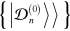 $\left\{ |\mathcal{D}_{n}^{\left( 0 \right)}\rangle \rangle \right\}$
