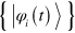 $\left\{ |{{\varphi }_{i}}\left( t \right)\rangle \right\}$
