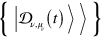 $\left\{ |{{\mathcal{D}}_{\nu ,{{\mu }_{\nu }}}}\left( t \right) \rangle \rangle \right\}$
